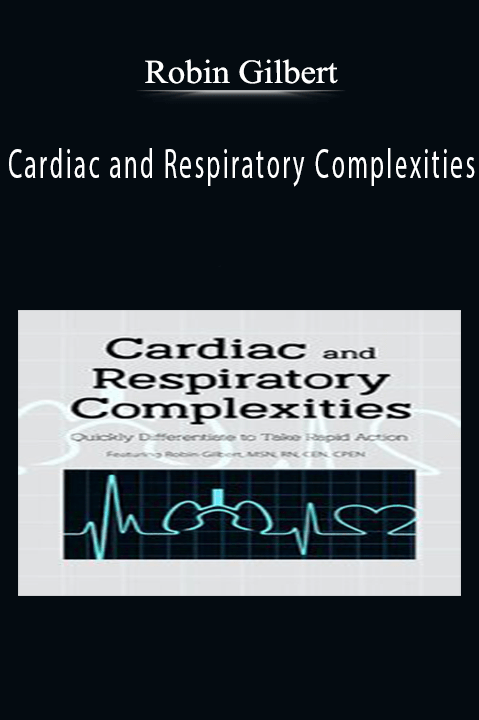 Cardiac and Respiratory Complexities Quickly Differentiate to Take Rapid Action - Robin Gilbert.