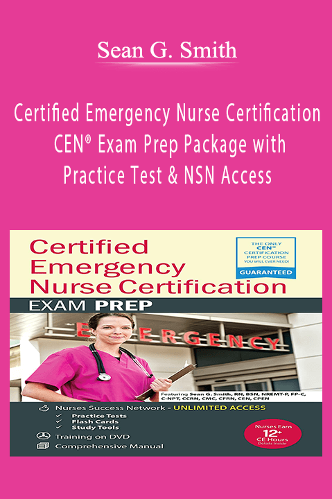 Certified Emergency Nurse Certification - CEN® Exam Prep Package with Practice Test & NSN Access - Sean G. Smith.