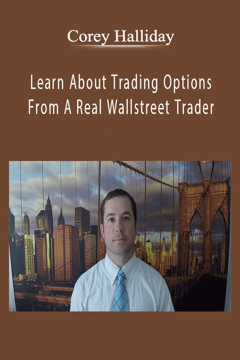 Corey Halliday - Learn About Trading Options From A Real Wallstreet Trader.
