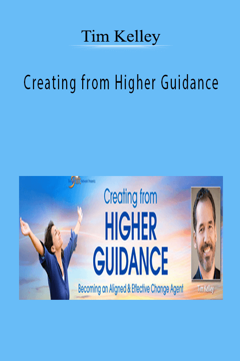 Creating from Higher Guidance with Tim Kelley