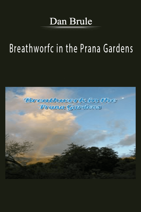 Dan Brule - Breathworfc in the Prana Gardens.