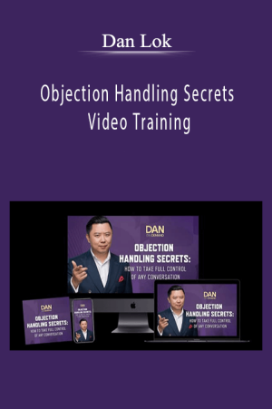 Dan Lok - Objection Handling Secrets Video Training