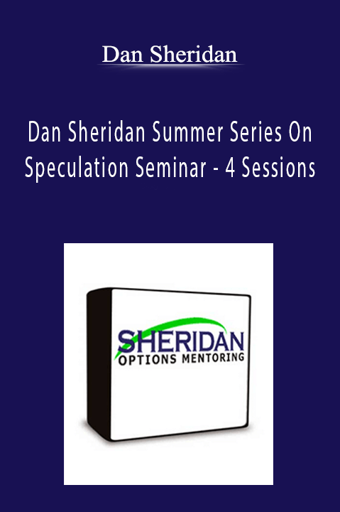 Dan Sheridan - Dan Sheridan Summer Series On Speculation Seminar - 4 Sessions