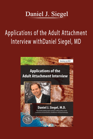 Daniel J. Siegel - Applications of the Adult Attachment Interview