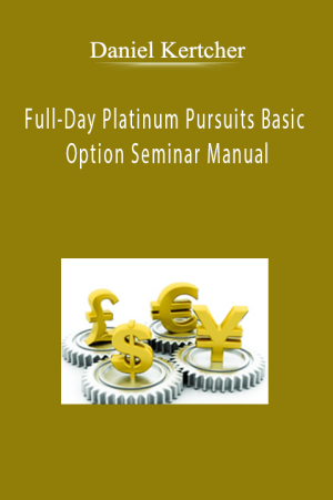 Daniel Kertcher - Full-Day Platinum Pursuits Basic Option Seminar Manual