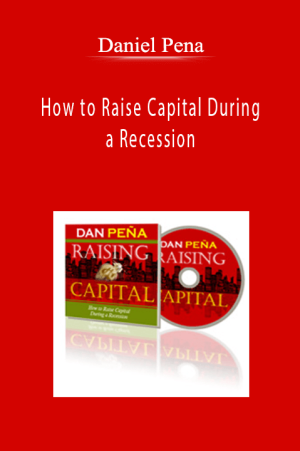 Daniel Pena - How to Raise Capital During a Recession