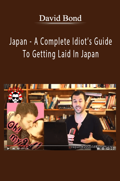 David Bond - Japan - A Complete Idiot’s Guide To Getting Laid In Japan