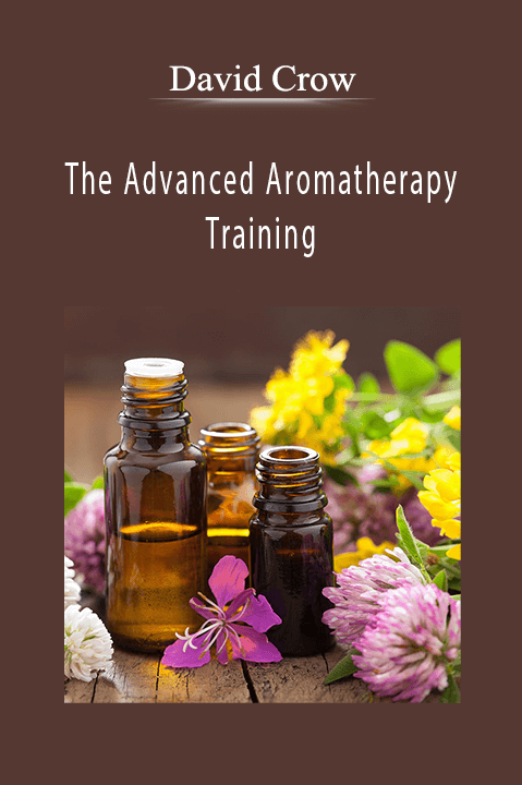 David Crow - The Advanced Aromatherapy Training