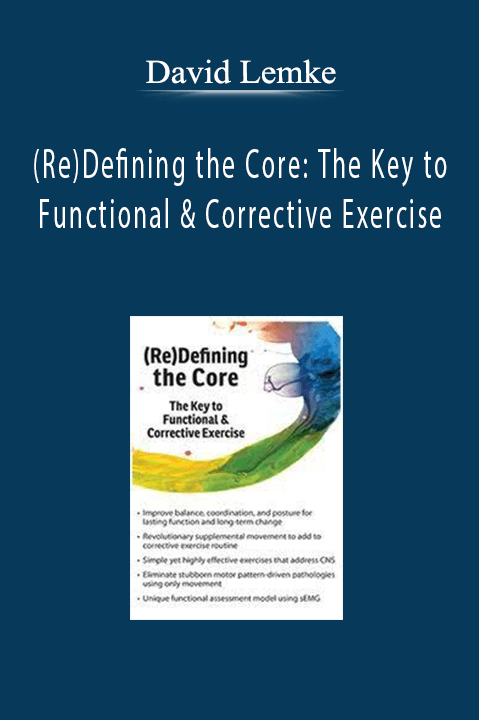 David Lemke - (Re)Defining the Core: The Key to Functional & Corrective Exercise