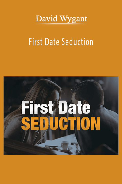 David Wygant - First Date Seduction