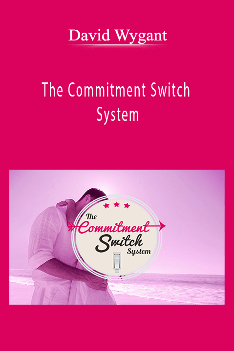 David Wygant - The Commitment Switch System