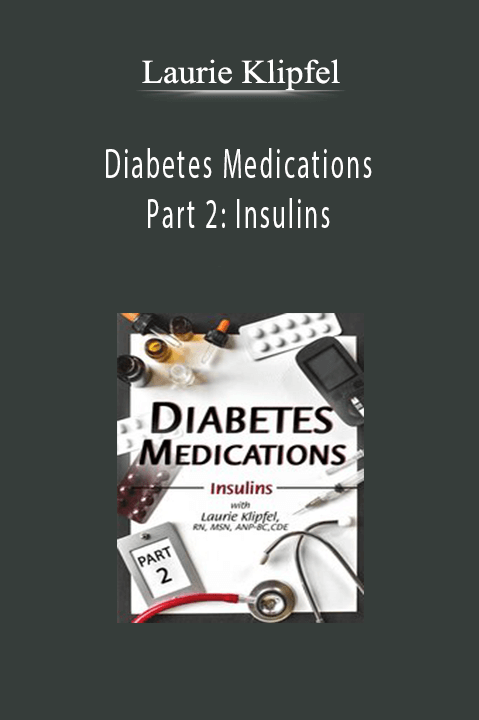 Diabetes Medications Part 2: Insulins - Laurie Klipfel