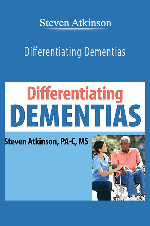 Differentiating Dementias - Steven Atkinson