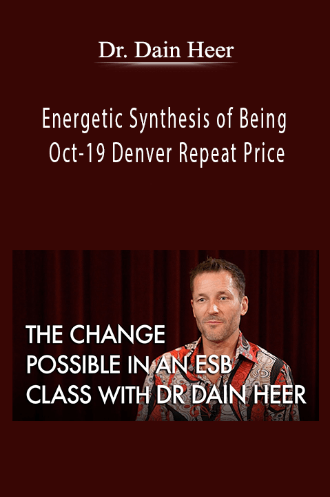 Dr. Dain Heer - Energetic Synthesis of Being Oct-19 Denver Repeat Price