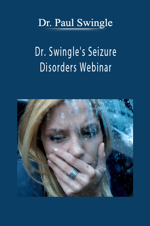 Dr. Paul Swingle - Dr. Swingle's Seizure Disorders Webinar
