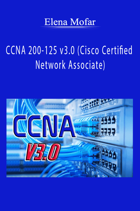 Elena Mofar - CCNA 200-125 v3.0 (Cisco Certified Network Associate)