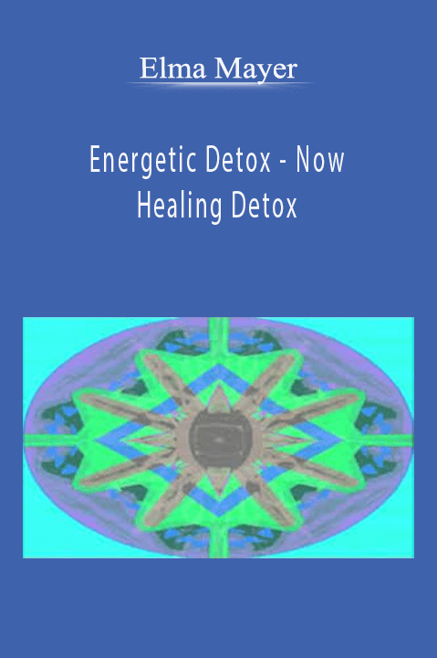 Elma Mayer - Energetic Detox - Now Healing Detox