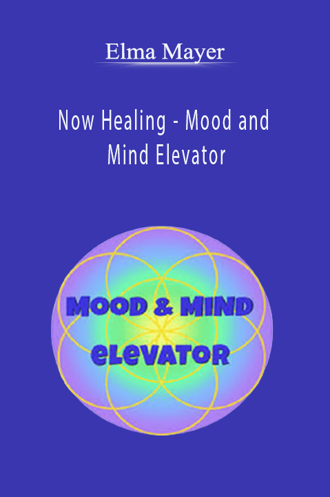 Elma Mayer - Now Healing - Mood and Mind Elevator