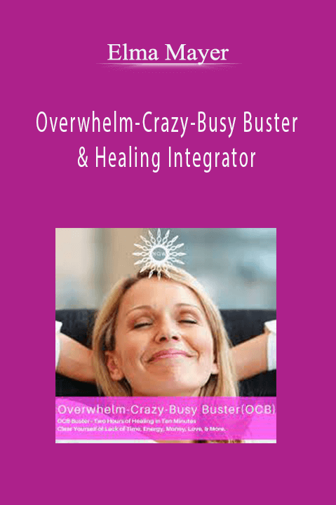 Elma Mayer - Overwhelm-Crazy-Busy Buster & Healing Integrator