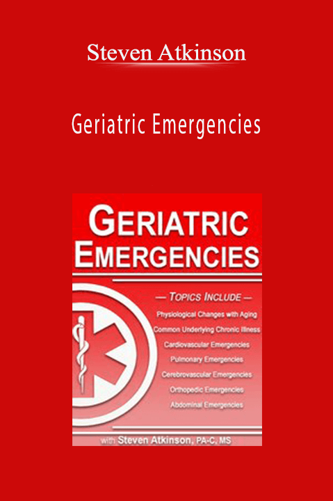 Geriatric Emergencies - Steven Atkinson