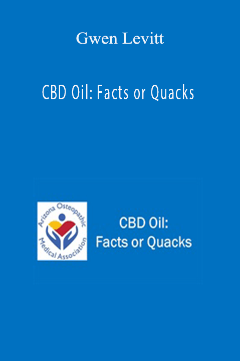 Gwen Levitt - CBD Oil: Facts or Quacks