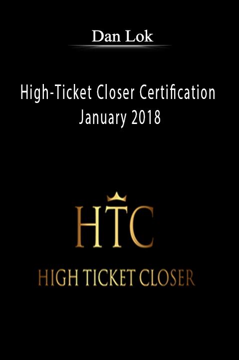 High-Ticket Closer Certification January 2018 - Dan Lok
