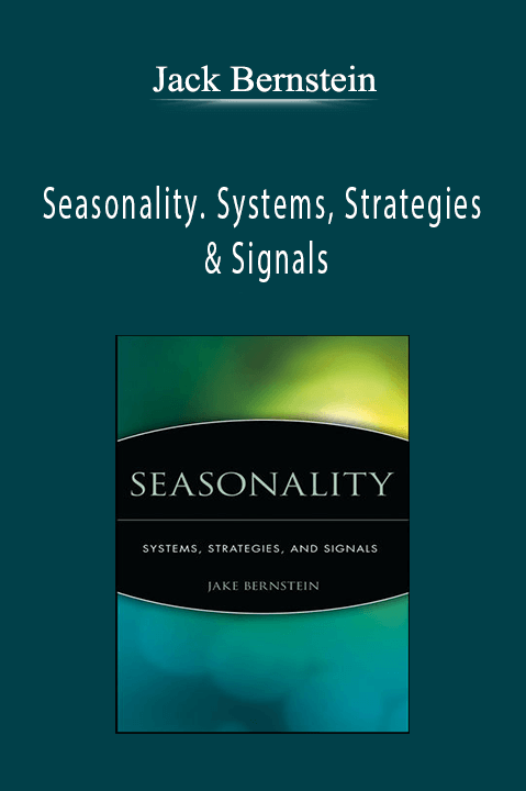Jack Bernstein - Seasonality. Systems, Strategies & Signals