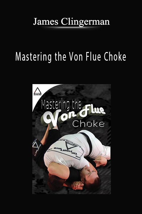 James Clingerman - Mastering the Von Flue Choke