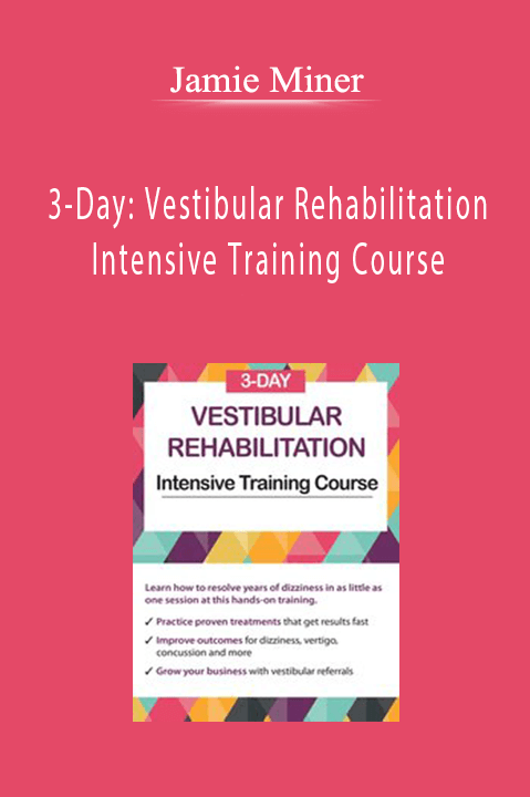 Jamie Miner - 3-Day: Vestibular Rehabilitation Intensive Training Course