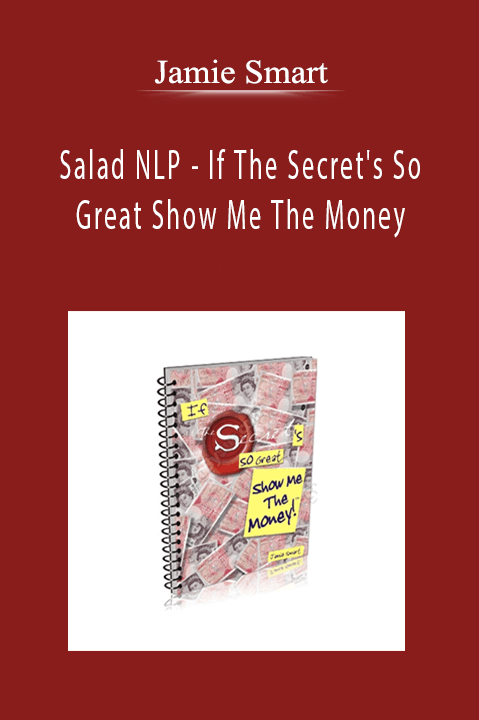 Jamie Smart - Salad NLP - If The Secret's So Great Show Me The Money