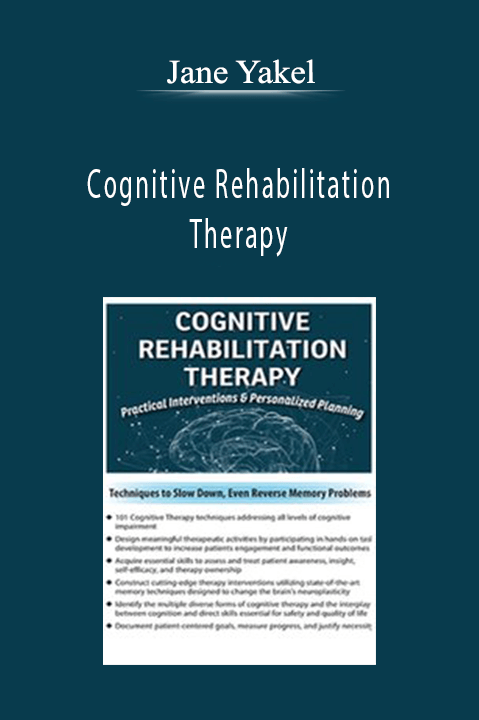 Jane Yakel - Cognitive Rehabilitation Therapy: Practical Interventions & Personalized Planning