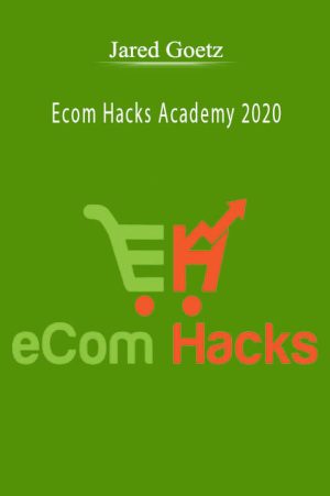 Jared Goetz – Ecom Hacks Academy 2020