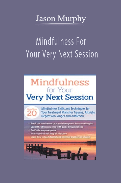 Jason Murphy – Mindfulness For Your Very Next Session