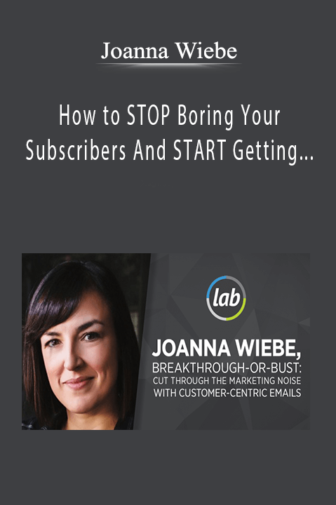 Joanna Wiebe - How to STOP Boring Your Subscribers And START Getting Clicks