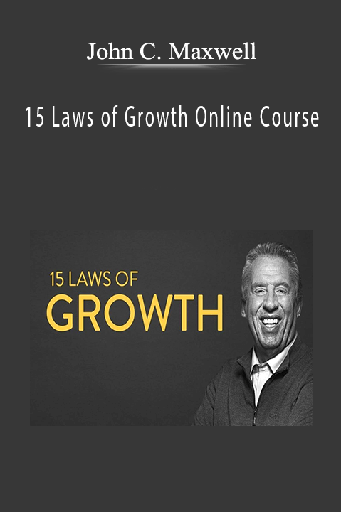 John C. Maxwell - 15 Laws of Growth Online Course