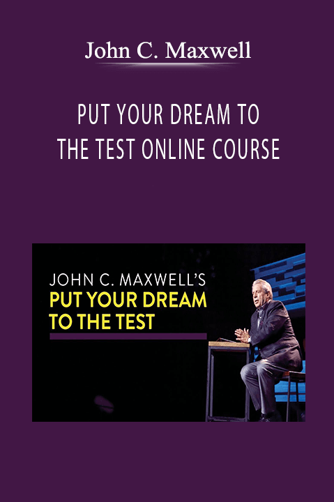 John C. Maxwell - PUT YOUR DREAM TO THE TEST ONLINE COURSE