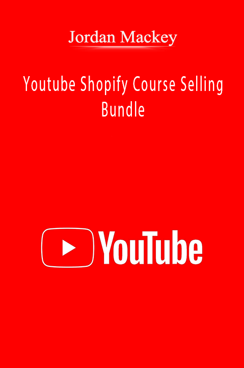 Jordan Mackey – Youtube Shopify Course Selling Bundle