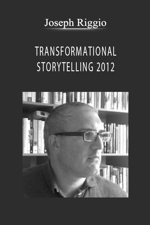 Joseph Riggio - TRANSFORMATIONAL STORYTELLING 2012