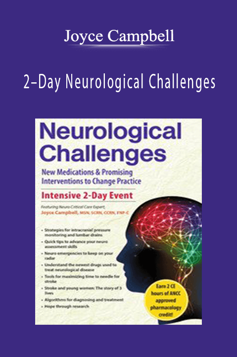 Joyce Campbell – 2–Day Neurological Challenges New Medications & Promising Interventions to Change Practice