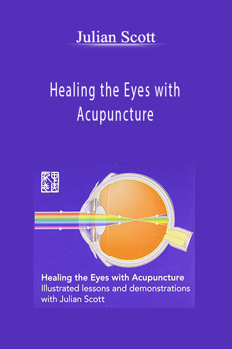 Julian Scott - Healing the Eyes with Acupuncture