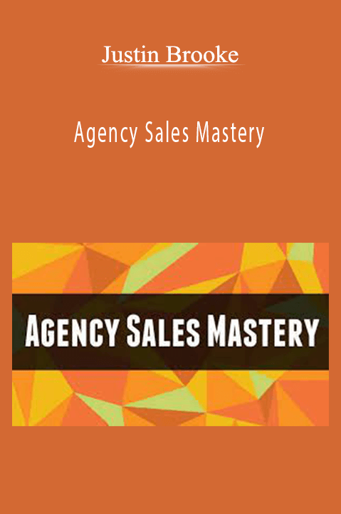 Justin Brooke - Agency Sales Mastery