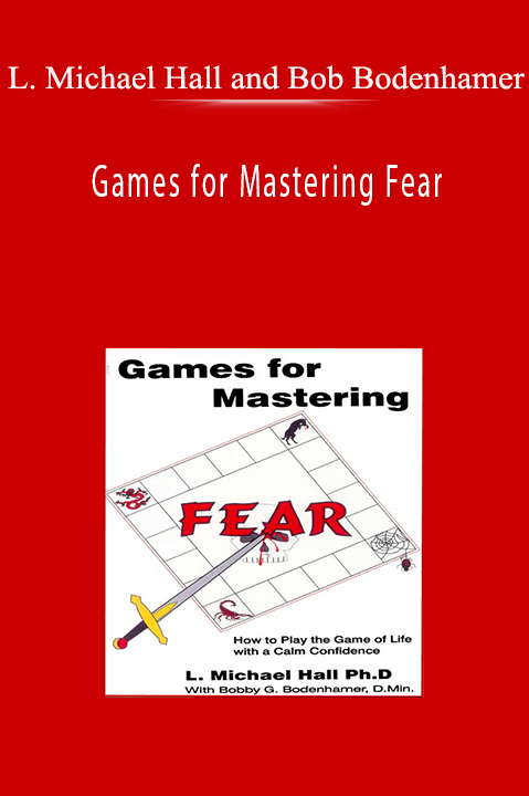 L. Michael Hall and Bob Bodenhamer – Games for Mastering Fear