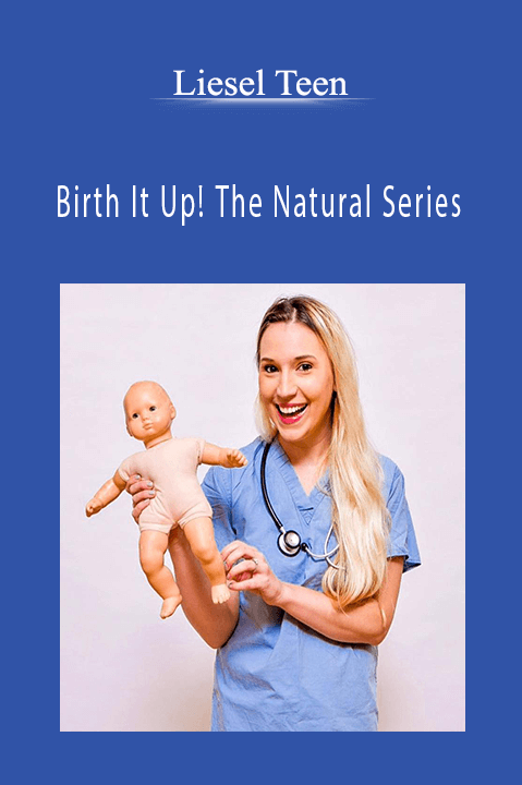 Liesel Teen - Birth It Up! The Natural Series