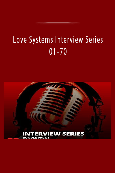 Love Systems Interview Series 01–70
