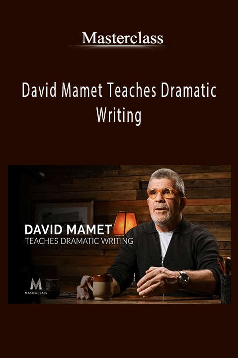 Masterclass - David Mamet Teaches Dramatic Writing