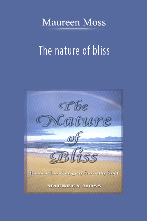 Maureen Moss – The nature of bliss