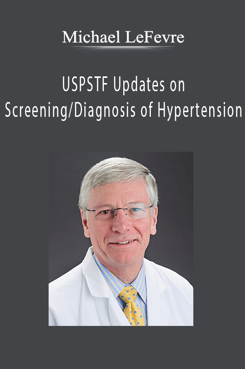 Michael LeFevre – USPSTF Updates on ScreeningDiagnosis of Hypertension