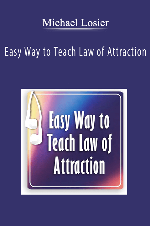 Michael Losier – Easy Way to Teach Law of Attraction