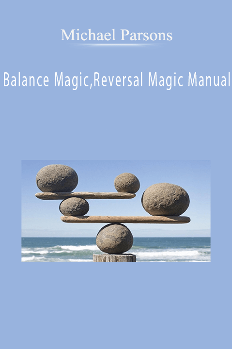 Michael Parsons – Balance Magic,Reversal Magic Manual