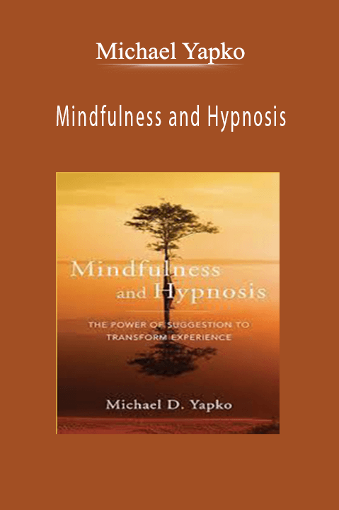 Michael Yapko – Mindfulness and Hypnosis